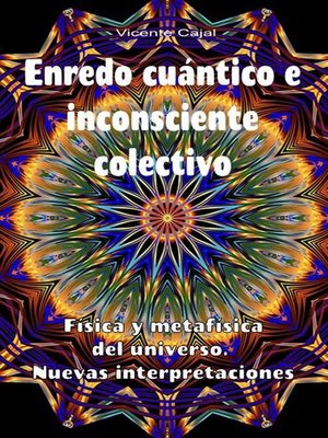 cover image of Enredo cuántico e inconsciente colectivo. Física y metafísica del universo. Nuevas interpretaciones